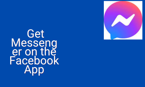 How to Get Messenger on the Facebook App